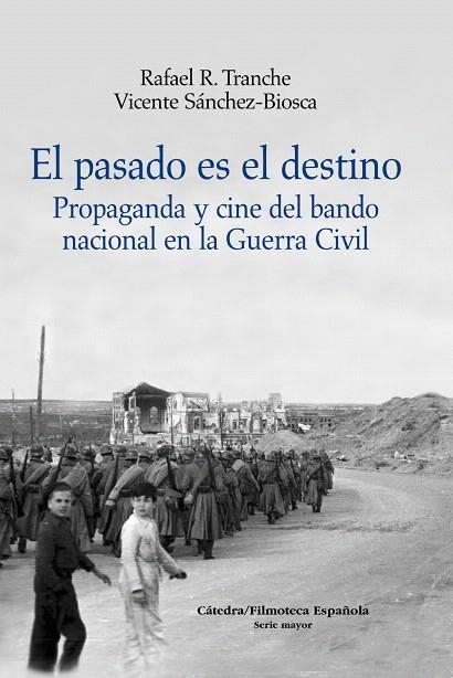 EL PASADO ES EL DESTINO.PROPAGANDA Y CINE DEL BANDO NACIONAL | 9788437628400 | TRANCHE,RAFAEL/SANCHEZ-BIOSCA,V | Libreria Geli - Librería Online de Girona - Comprar libros en catalán y castellano