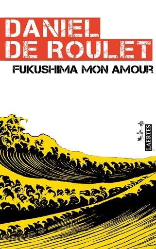 FUKUSHIMA MON AMOUR | 9788475847665 | DE ROULET,DANIEL | Libreria Geli - Librería Online de Girona - Comprar libros en catalán y castellano