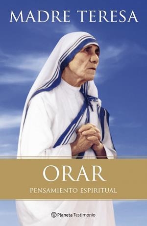 ORAR,PENSAMIENTO ESPIRITUAL | 9788408102939 | MADRE TERESA DE CALCUTA | Libreria Geli - Librería Online de Girona - Comprar libros en catalán y castellano