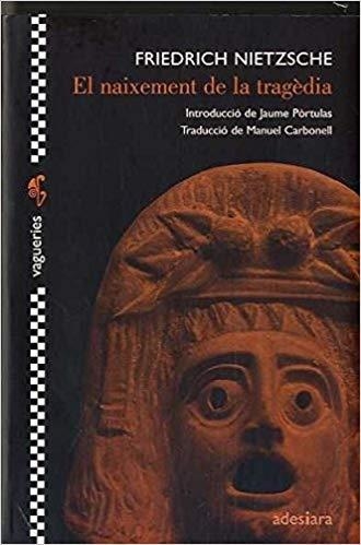EL NAIXEMENT DE LA TRAGÈDIA | 9788492405374 | NIETZSCHE,FRIEDRICH | Libreria Geli - Librería Online de Girona - Comprar libros en catalán y castellano