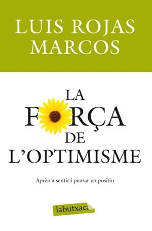 LA FORÇA DE L'OPTIMISME.APREN A SENTIR I PENSAR EN POSITIU | 9788499303215 | ROJAS MARCOS,LUIS | Libreria Geli - Librería Online de Girona - Comprar libros en catalán y castellano