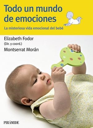 TODO UN MUNDO DE EMOCIONES.LA MISTERIOSA VIDA EMOCIONAL DEL | 9788436825244 | FODOR,ELIZABETH/MORAN,MONTSERRAT | Libreria Geli - Librería Online de Girona - Comprar libros en catalán y castellano