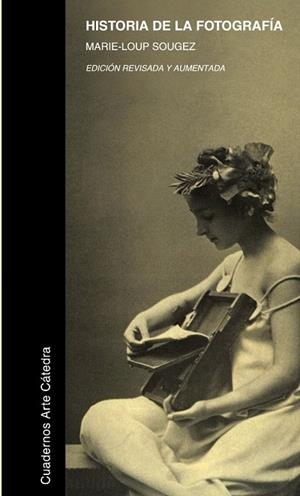 HISTORIA DE LA FOTOGRAFIA (NOVA ED.2011) | 9788437627373 | SOUGEZ,MARIE-LOUP | Libreria Geli - Librería Online de Girona - Comprar libros en catalán y castellano