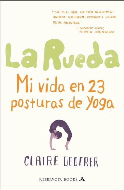 LA RUEDA.MI VIDA EN 23 POSTURAS DE YOGA | 9788439724186 | DEDERER,CLAIRE | Libreria Geli - Librería Online de Girona - Comprar libros en catalán y castellano