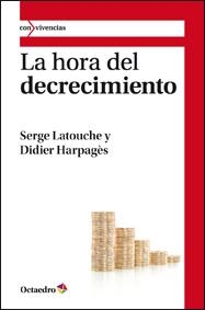 LA HORA DEL DECRECIMIENTO | 9788499211794 | LATOUCHE,SERGE/HARPAGES,DIDIER | Libreria Geli - Librería Online de Girona - Comprar libros en catalán y castellano