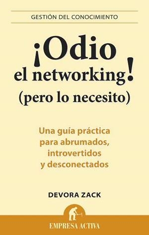 ODIO EL NETWORKING,PERO LO NECESITO | 9788492452750 | ZACK,DEVORA | Libreria Geli - Librería Online de Girona - Comprar libros en catalán y castellano