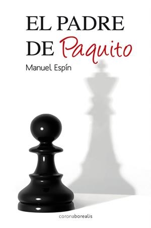 EL PADRE DE PAQUITO | 9788492635764 | ESPIN MARTIN,MANUEL | Libreria Geli - Librería Online de Girona - Comprar libros en catalán y castellano