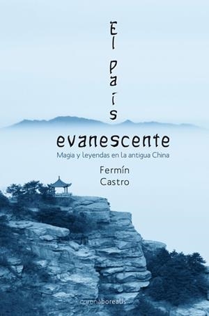 EL PAIS EVANESCENTE.MAGIA Y LEYENDAS EN LA ANTIGUA CHINA | 9788492635610 | CASTRO,FERMIN | Llibreria Geli - Llibreria Online de Girona - Comprar llibres en català i castellà
