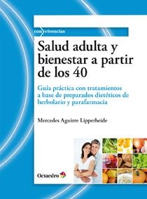 SALUD ADULTA Y BIENESTAR A PARTIR DE LOS 40 | 9788499211664 | AGUIRRE LIPPERHEIDE,MERCEDES | Llibreria Geli - Llibreria Online de Girona - Comprar llibres en català i castellà