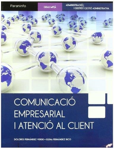 COMUNICACIO EMPRESARIAL I ATENCIO AL CLIENT (ADMIN I GESTIO) | 9788497328531 | FERNANDEZ VERDE,DOLORES/FERNANDEZ RICO,ELENA | Libreria Geli - Librería Online de Girona - Comprar libros en catalán y castellano
