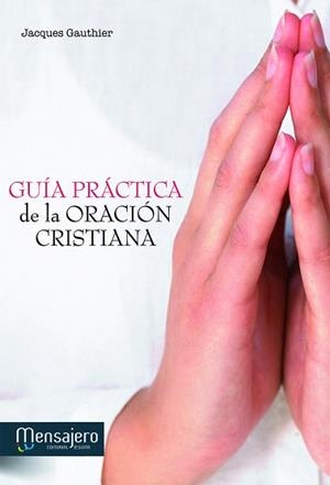 GUIA PRACTICA DE LA ORACION CRISTIANA | 9788427132061 | GAUTHIER,JACQUES | Llibreria Geli - Llibreria Online de Girona - Comprar llibres en català i castellà