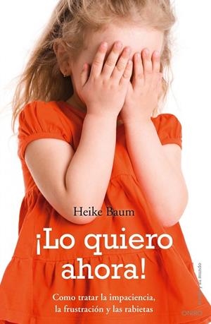 LO QUIERO AHORA! COMO TRATAR LA IMPACIENCIA,LA FRUSTRACION Y | 9788497545341 | BAUM,HEIKE | Llibreria Geli - Llibreria Online de Girona - Comprar llibres en català i castellà