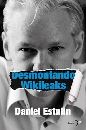 DESMONTANDO WIKILEAKS | 9788484531937 | ESTULIN,DANIEL | Libreria Geli - Librería Online de Girona - Comprar libros en catalán y castellano
