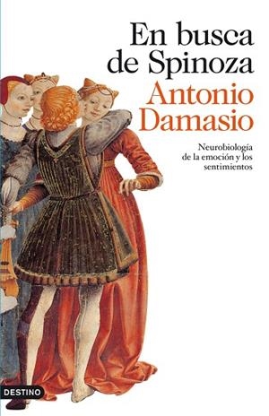 EN BUSCA DE SPINOZA.NEUROBIOLOGIA DE LA EMOCION Y LOS SENTIM | 9788423344970 | DAMASIO,ANTONIO | Libreria Geli - Librería Online de Girona - Comprar libros en catalán y castellano