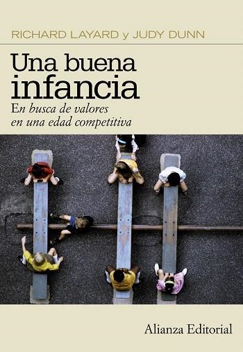 UNA BUENA INFANCIA.EN BUSCA DE VALORES EN UNA EDAD COMPETITI | 9788420653440 | LAYARD,RICHARD/DUNN,JUDY | Libreria Geli - Librería Online de Girona - Comprar libros en catalán y castellano