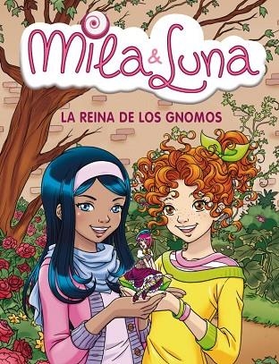 MILA & LUNA-13.LA REINA DE LOS GNOMOS | 9788484418009 | Llibreria Geli - Llibreria Online de Girona - Comprar llibres en català i castellà