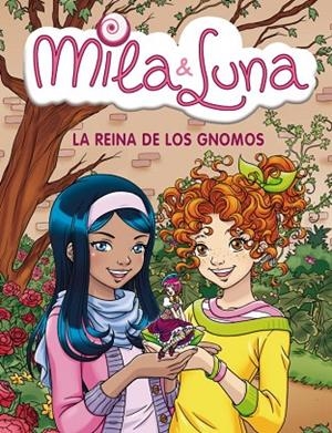 MILA & LUNA-13.LA REINA DE LOS GNOMOS | 9788484418009 | Llibreria Geli - Llibreria Online de Girona - Comprar llibres en català i castellà