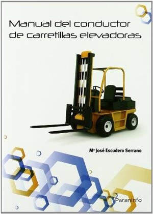 MANUAL DEL CONDUCTOR DE CARRETILLAS ELEVADORAS | 9788428381215 | ESCUDERO SERRANO,Mª JOSE | Libreria Geli - Librería Online de Girona - Comprar libros en catalán y castellano