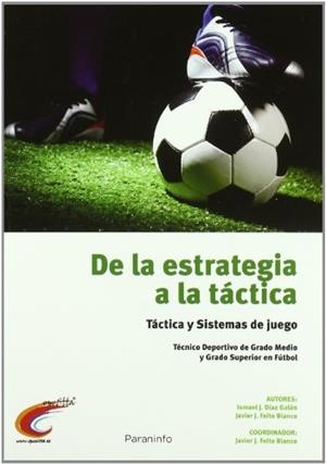 DE LA ESTRATEGIA A LA TACTICA.TACTICA Y SISTEMAS DE JUEGO | 9788428333139 | DIAZ GALAN,ISMAEL J./FEITO BLANCO,JAVIER J. | Llibreria Geli - Llibreria Online de Girona - Comprar llibres en català i castellà