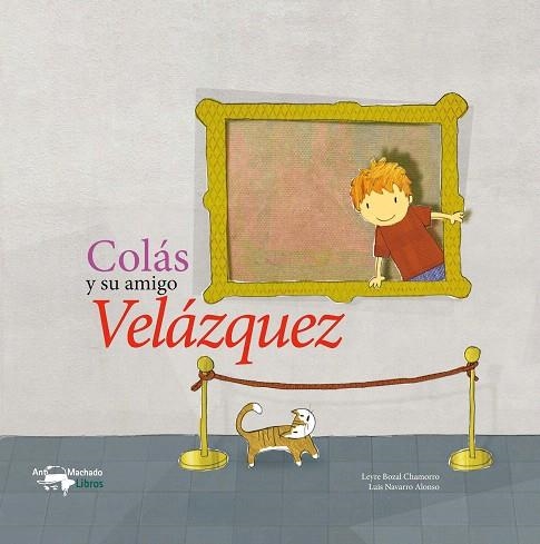 COLAS Y SU AMIGO VELAZQUEZ | 9788477744764 | BOZAL CHAMORRO,LEYRE/NAVARRO ALONSO,LUIS | Libreria Geli - Librería Online de Girona - Comprar libros en catalán y castellano