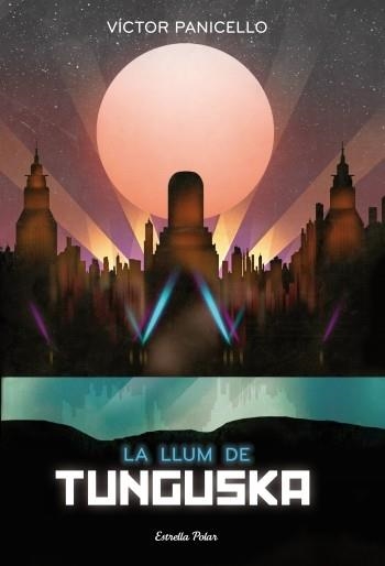 LA LLUM DE TUNGUSKA | 9788499324968 | PANICELLO,VICTOR | Libreria Geli - Librería Online de Girona - Comprar libros en catalán y castellano