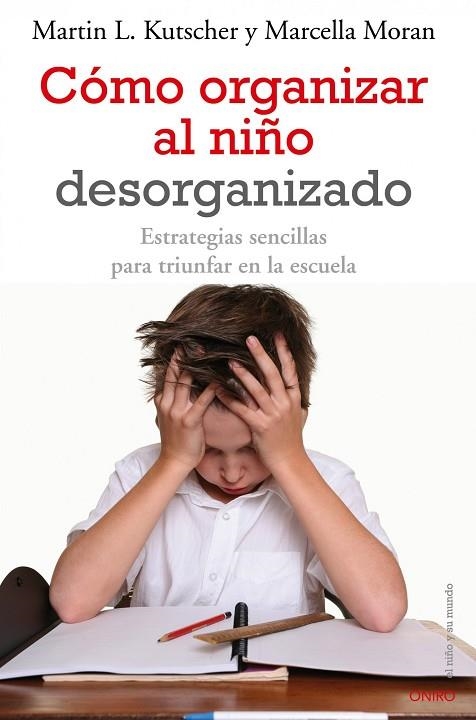 COMO ORGANIZAR AL NIÑO DESORGANIZADO.ESTRATEGIAS SENCILLAS | 9788497545457 | KUTSCHER,MARTIN L./MORAN,MARCELLA | Libreria Geli - Librería Online de Girona - Comprar libros en catalán y castellano