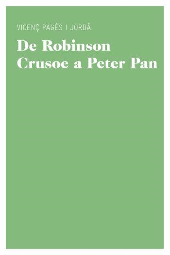 DE ROBINSON CRUSOE A PETER PAN.UN CANON DE LITERATURA JUVENIL | 9788415192206 | PAGES,VICENÇ | Llibreria Geli - Llibreria Online de Girona - Comprar llibres en català i castellà