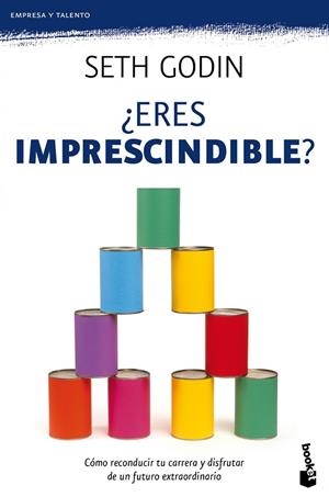ERES IMPRESCINDIBLE? | 9788498751611 | GODIN,SETH | Llibreria Geli - Llibreria Online de Girona - Comprar llibres en català i castellà