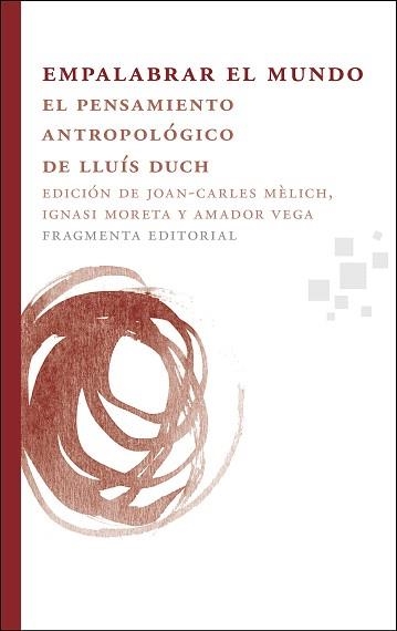 EMPALABRAR EL MUNDO.EL PENSAMIENTO ANTROPOLOGICO DE LLUIS DU | 9788492416479 | A.A.D.D. | Libreria Geli - Librería Online de Girona - Comprar libros en catalán y castellano