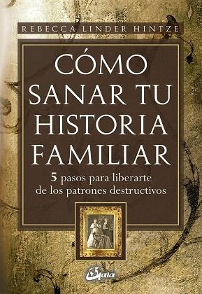 COMO SANAR TU HISTORIA FAMILIAR | 9788484452607 | LINDER HINTZE,R. | Llibreria Geli - Llibreria Online de Girona - Comprar llibres en català i castellà