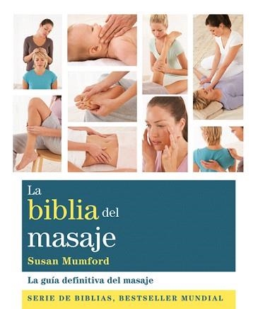 LA BIBLIA DEL MASAJE.LA GUIA DEFINITIVA DEL MASAJE | 9788484453680 | MUMFORD,SUSAN | Libreria Geli - Librería Online de Girona - Comprar libros en catalán y castellano
