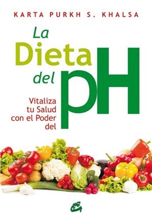 LA DIETA DEL PH.VITALIZA TU SALUD CON EL PODER DEL PH | 9788484453598 | PURKH S.KHASLA,KART | Llibreria Geli - Llibreria Online de Girona - Comprar llibres en català i castellà