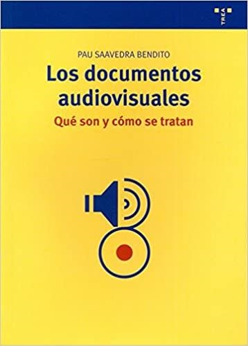 LOS DOCUMENTOS AUDIOVISUALES QUÉ SON Y COMO SE TRATAN | 9788497045889 | SAAVEDRA BENDITO,PAU | Libreria Geli - Librería Online de Girona - Comprar libros en catalán y castellano