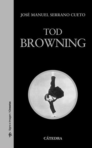 TOD BROWNING | 9788437628806 | SERRANO CUETO,JOSE MANUEL | Libreria Geli - Librería Online de Girona - Comprar libros en catalán y castellano