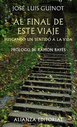 AL FINAL DE ESTE VIAJE.BUSCANDO UN SENTIDO A LA VIDA | 9788420654706 | GUINOT,JOSE LUIS | Libreria Geli - Librería Online de Girona - Comprar libros en catalán y castellano