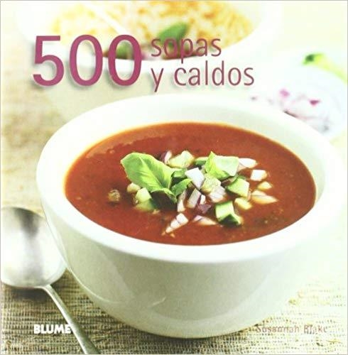 500 SOPAS Y CALDOS | 9788480769396 | BLAKE,SUSANNAH | Libreria Geli - Librería Online de Girona - Comprar libros en catalán y castellano