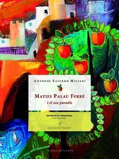 MATIES PALAU FERRE I EL SEU PARADIS | 9788483306581 | SALCEDO MILIANI,ANTONIO | Llibreria Geli - Llibreria Online de Girona - Comprar llibres en català i castellà