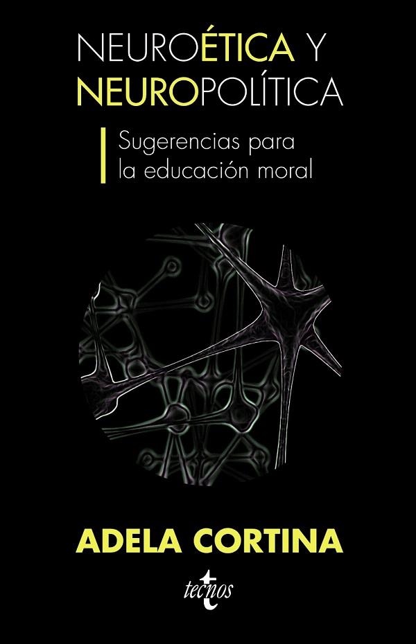 NEUROETICA Y NEUROPOLITICA.SUGERENCIAS PARA LA EDUCACION MOR | 9788430953219 | CORTINA,ADELA | Libreria Geli - Librería Online de Girona - Comprar libros en catalán y castellano