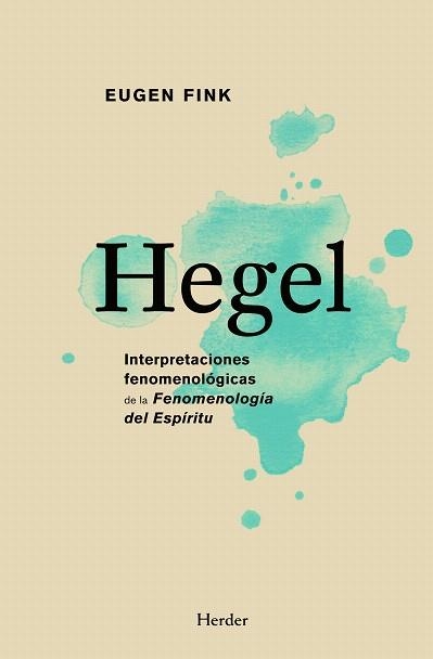 HEGEL.INTERPRETACIONES FENOMENOLOGICAS DE LA FENOMENOLOGIA D | 9788425426070 | FINK,EUGEN | Libreria Geli - Librería Online de Girona - Comprar libros en catalán y castellano