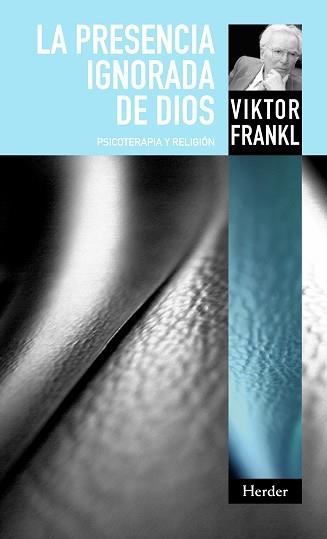 LA PRESENCIA IGNORADA DE DIOS.PSICOTERAPIA Y RELIGION | 9788425427992 | FRANKL,VIKTOR | Libreria Geli - Librería Online de Girona - Comprar libros en catalán y castellano