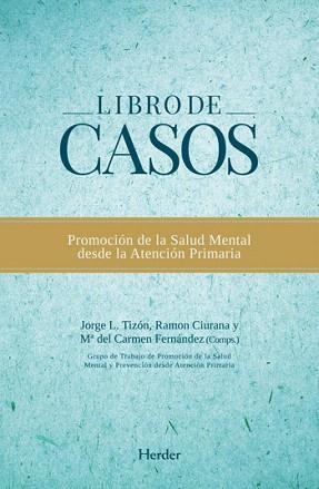 LIBRO DE CASOS.PROMOCION DE LA SALUD MENTAL DESDE LA ATENCIO | 9788425428401 | TIZON,JORGE L./CIURANA,RAMON/FERNANDEZ,MªDEL CARME | Libreria Geli - Librería Online de Girona - Comprar libros en catalán y castellano