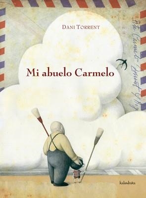 MI ABUELO CARMELO | 9788484647669 | TORRENT,DANI | Libreria Geli - Librería Online de Girona - Comprar libros en catalán y castellano