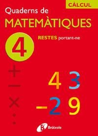QUADERNS MATEMATIQUES-4 RESTES PORTANT-NE | 9788483043837 | SOUSA,ISMAEL/RECLUSA,FERNANDO/NAGORE,ÁNGEL | Llibreria Geli - Llibreria Online de Girona - Comprar llibres en català i castellà