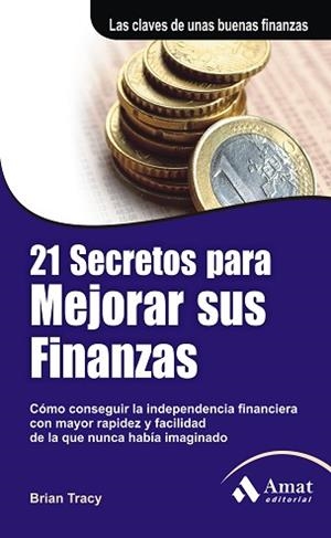 21 SECRETOS PARA MEJORAR SUS FINANZAS | 9788497353861 | TRACY,BRIAN | Libreria Geli - Librería Online de Girona - Comprar libros en catalán y castellano
