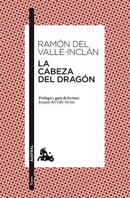 LA CABEZA DEL DRAGON (GUIA DE LECTURA DE JOAQUIN DEL VALLE-I | 9788467038255 | DEL VALLE-INCLAN,RAMON | Llibreria Geli - Llibreria Online de Girona - Comprar llibres en català i castellà