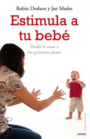 ESTIMULA A TU BEBE.DESDE LA CUNA HASTA LOS PRIMEROS PASOS | 9788497545471 | DODSON,ROBIN/MADES,JAN | Llibreria Geli - Llibreria Online de Girona - Comprar llibres en català i castellà