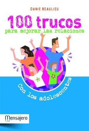 100 TRUCOS PARA MEJORAR LAS RELACIONES CON LOS ADOLESCENTES | 9788427132023 | BEAULIEU,DANIE | Llibreria Geli - Llibreria Online de Girona - Comprar llibres en català i castellà