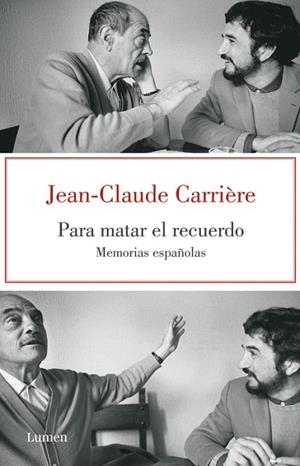 PARA MATAR EL RECUERDO.MEMORIAS ESPAÑOLAS | 9788426418890 | CARRIERE,JEAN-CLAUDE | Llibreria Geli - Llibreria Online de Girona - Comprar llibres en català i castellà