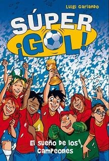 SUPER GOL-1.EL SUEÑO DE LOS CAMPEONES | 9788484417866 | LUIGI,GARLANDO | Llibreria Geli - Llibreria Online de Girona - Comprar llibres en català i castellà