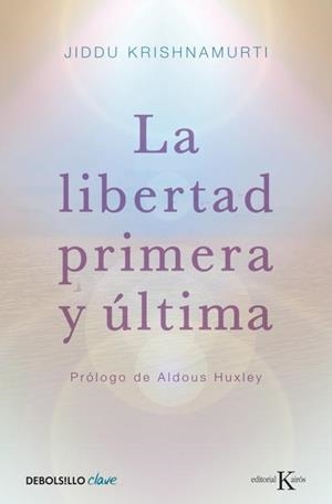 LA LIBERTAD PRIMERA Y ULTIMA | 9788499087467 | KRISHNAMURTI,JIDDU | Llibreria Geli - Llibreria Online de Girona - Comprar llibres en català i castellà